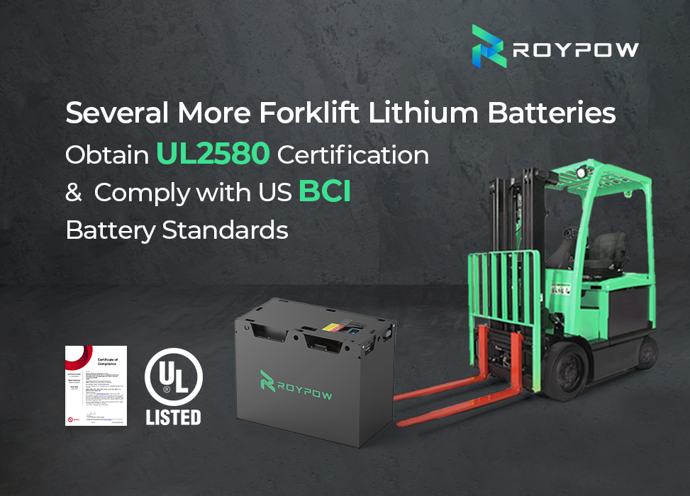 Several More ROYPOW Lithium-ion Forklift Battery Models Obtain UL2580 Certification and Comply with US BCI Battery Standards